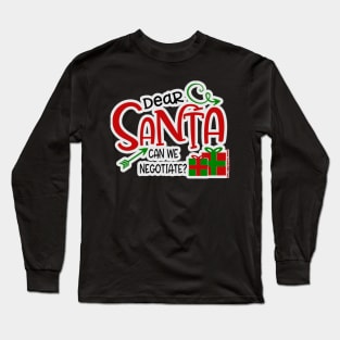 Dear Santa, Can We Negotiate? Long Sleeve T-Shirt